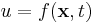 u = f( \mathbf{x}, t )