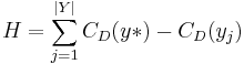 H= \displaystyle{\sum^{|Y|}_{j=1}{C_D(y*)-C_D(y_j)}}