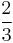 \frac{2}{3}\!\,