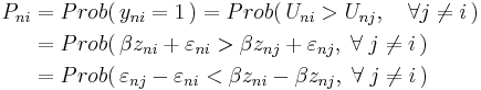  
\begin{align} 
P_{ni}& = Prob(\, y_{ni} = 1 \,) = Prob(\, U_{ni} > U_{nj}, \quad\forall j \not= i \,)  \\
      & = Prob(\, \beta z_{ni} %2B \varepsilon_{ni} >  \beta z_{nj} %2B \varepsilon_{nj}, \; \forall \; j \neq i \,) \\
      & = Prob(\, \varepsilon_{nj}- \varepsilon_{ni} < \beta z_{ni}- \beta z_{nj}, \; \forall \; j \neq i \,)
\end{align}
