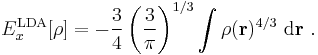 E_{x}^{\mathrm{LDA}}[\rho] = - \frac{3}{4}\left( \frac{3}{\pi} \right)^{1/3}\int\rho(\mathbf{r})^{4/3}\ \mathrm{d}\mathbf{r}\ .