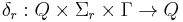 \delta_r:Q \times \Sigma_r \times \Gamma \to Q 