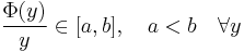 \frac{\Phi(y)}{y} \in [a,b],\quad a<b \quad \forall y 