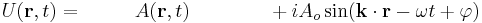 U (\mathbf{r}, t ) = \qquad  \ \ A (\mathbf{r}, t ) \qquad \qquad %2B i A_o \sin (\mathbf{k} \cdot \mathbf{r} - \omega t %2B \varphi )