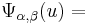 \Psi_{\alpha,\beta}(u) = 