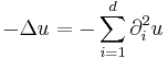  - \Delta u = -\sum_{i=1}^d \partial_i^2u\, 