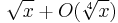 \sqrt{x}%2BO(\sqrt[4]{x})