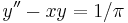 y'' - xy = 1/\pi