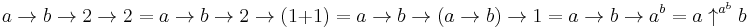 a \to b \to 2 \to 2 = a \to b \to 2 \to (1 %2B 1) = a \to b \to (a \to b) \to 1 = a \to b \to a^b = a \uparrow^{a^b} b