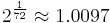 2^{\frac 1 {72}} \approx 1.0097