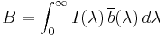 B= \int_0^\infty I(\lambda)\,\overline{b}(\lambda)\,d\lambda