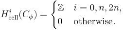 H^i_\mathrm{cell}(C_\phi) = \begin{cases} \mathbb{Z} & i=0,n,2n, \\ 0 & \mbox{otherwise}. \end{cases}