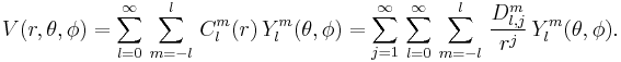 V(r,\theta,\phi) = \sum_{l=0}^\infty\, \sum_{m=-l}^{l}\, C^m_l(r)\, Y^m_l(\theta,\phi)= \sum_{j=1}^\infty\, \sum_{l=0}^\infty\, \sum_{m=-l}^{l}\, \frac{D^m_{l,j}}{r^j}\, Y^m_l(\theta,\phi) .