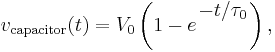 v_\text{capacitor}(t)= V_0 \left( 1 - e^{\,^{\textstyle -t/\tau_0}}\right),