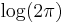 \log (2\pi)