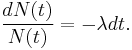 \frac{dN(t)}{N(t)} = -\lambda dt.