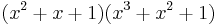 (x^2%2Bx%2B1)(x^3%2Bx^2%2B1)