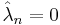 \hat{\lambda}_n = 0