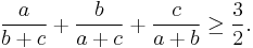 \frac{a}{b%2Bc}%2B\frac{b}{a%2Bc}%2B\frac{c}{a%2Bb}\geq\frac{3}{2}.