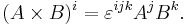  (A\times B)^i = \varepsilon^{ijk} A^j B^k.