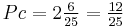 Pc = 2 \tfrac{6}{25} = \tfrac{12}{25}