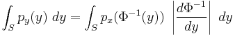 
\int_S p_y(y)~dy = \int_S p_x(\Phi^{-1}(y)) ~ \left|\frac{d\Phi^{-1}}{dy}\right|~dy 