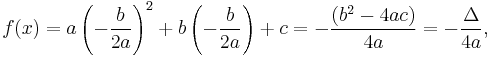 f(x) = a \left (-\frac{b}{2a} \right)^2%2Bb \left (-\frac{b}{2a} \right)%2Bc = -\frac{(b^2-4ac)}{4a} = -\frac{\Delta}{4a} \,\!,