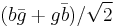 (b\bar{g}%2Bg\bar{b})/\sqrt{2}