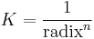 K = {1 \over {\text{radix}}^n}