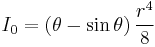 I_0 = \left(\theta -\sin\theta\right)\frac{r^4}{8}