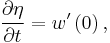 \frac{\partial\eta}{\partial t}=w'\left(0\right),\,