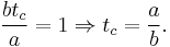 \frac{b t_c}{a} = 1 \Rightarrow t_c = \frac{a}{b}.