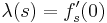 \lambda(s)=f_s^\prime(0)