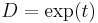 D = {\exp(t)}\quad 