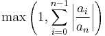 \max\left(1,\sum_{i=0}^{n-1} \left|\frac{a_i}{a_n}\right|\right)