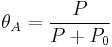  \theta_A = \frac {P}{P%2BP_0}