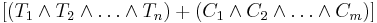 [(T_1 \land  T_2 \land \dots \land T_n ) %2B ( C_1 \land C_2 \land \dots \land C_m )]