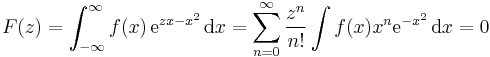 F(z) = \int_{-\infty}^\infty f(x) \, \mathrm{e}^{z x - x^2} \, \mathrm{d}x = \sum_{n=0}^\infty \frac{z^n}{n!}\int f(x) x^n \mathrm{e}^{- x^2} \, \mathrm{d}x = 0