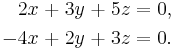 \begin{alignat}{7}
 2x &&\; %2B \;&& 3y &&\; %2B \;&& 5z &&\; = \;&& 0, \\
-4x &&\; %2B \;&& 2y &&\; %2B \;&& 3z &&\; = \;&& 0.\\
\end{alignat}