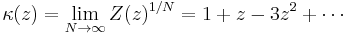 \kappa(z) = \lim_{N\rightarrow\infty} Z(z)^{1/N} = 1%2Bz-3z^2%2B\cdots