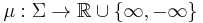 \mu:\Sigma\to \mathbb {R}\cup\{\infty,-\infty\}