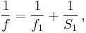  {1 \over f} = {1 \over f_1} %2B {1 \over S_1} \,,