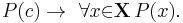  P(c) \to\ \forall{x}{\in}\mathbf{X}\, P(x).