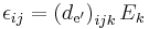 \epsilon_{ij} = \left ( d_\mathrm{e'} \right )_{ijk}E_{k} \,