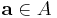 \mathbf{a}\in A