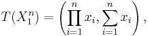 T(X_1^n)= \left( \prod_{i=1}^n{x_i} , \sum_{i=1}^n{x_i} \right),