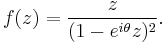  f(z) ={z\over(1-e^{i\theta}z)^2}. 