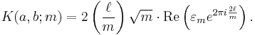 
K(a,b; m) = 2 \left(\frac{\ell}{m}\right) \sqrt{m}\cdot \text{Re}\left(\varepsilon_{m} e^{2\pi i \frac{2\ell}{m}} \right).
