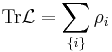 \mbox{Tr} \mathcal {L} = \sum_{\{i\}} \rho_i