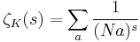 
\zeta_K(s) = \sum_a \frac{1}{(Na)^s}
